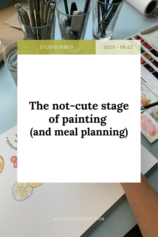 The not-cute stage of painting (and meal planning)